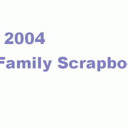 2004 Family Scrapbook